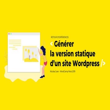 WordCamp Paris 2019 - Générer la version statique de son site