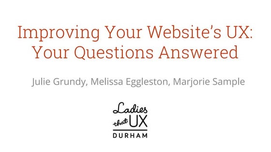 Improving Your Website's UX - WordCamp Raleigh 2016