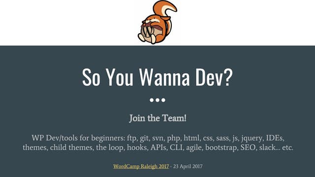 So, You Wanna Dev? Join the Team! - WordCamp Raleigh 2017 