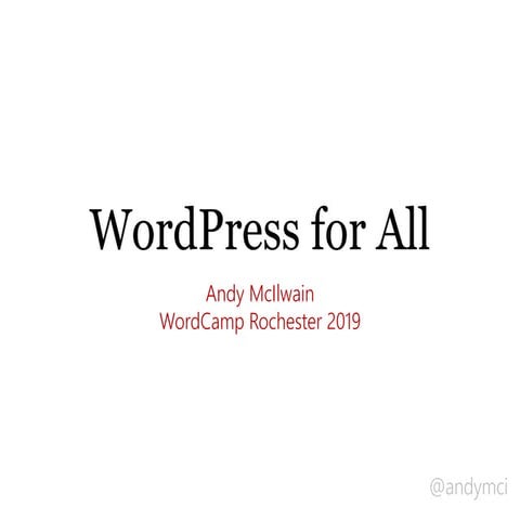 WordPress for All - WordCamp Rochester 2019
