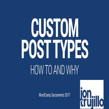 WordCamp Sacramento 2017 | Custom Post Types