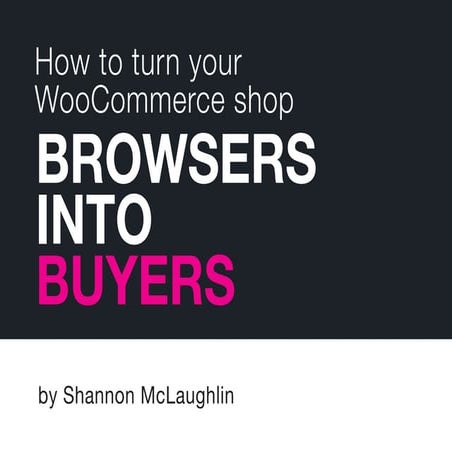 How to turn your WooCommerce shop browsers into buyers - Wordcamp Cape Town 2017