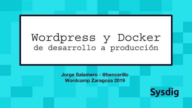 Wordpress y Docker, de desarrollo a produccion