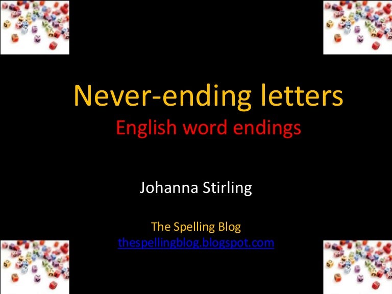 Never Ending Letters Teaching And Learning The Spelling Of English Word Endings Never Ending Letters Teaching And Learning The Spelling Of English Word Endings