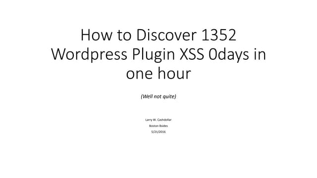 How to discover 1352 Wordpress plugin 0days in one hour (not really)