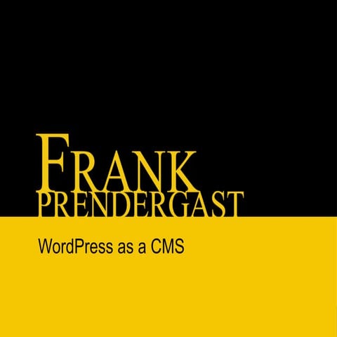 Wordpress As Cms (WordCamp Ireland Talk)
