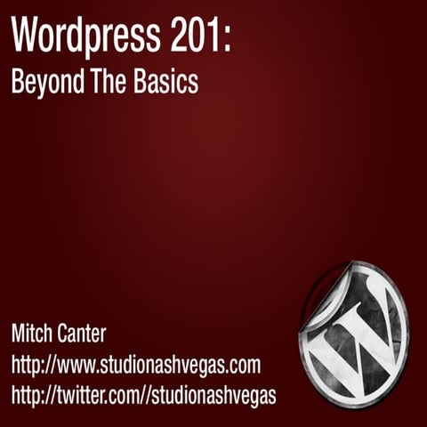 Wordpress 201: Beyond The Basics