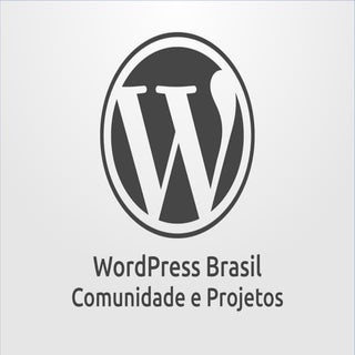 WordPress Brasil: Comunidade e Proj...