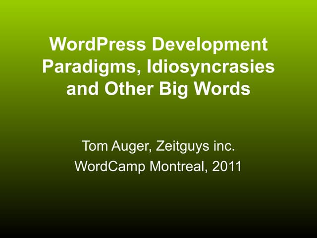 WordPress development paradigms, idiosyncrasies and other big words