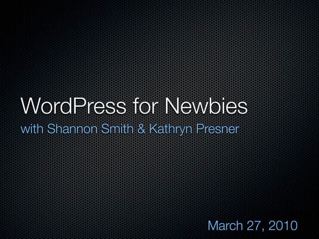 Wordpress for Newbies 2010-03-27