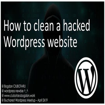 Bogdan Ciubotaru - "Cum să cureți un site WordPress hacked" (2019.04.23, Impa...