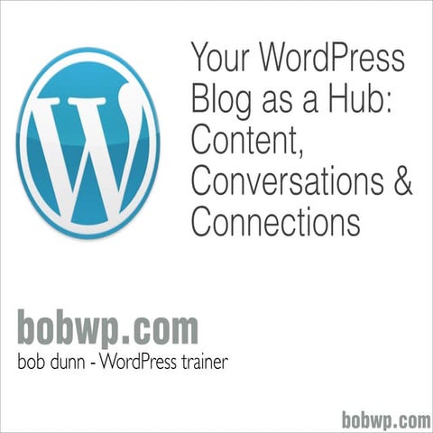 Your WordPress Blog as Your Hub: Content, Conversation and Connections