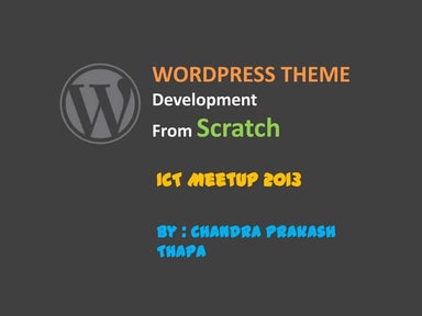 WordPress theme development from scratch : ICT MeetUp 2013 Nepal