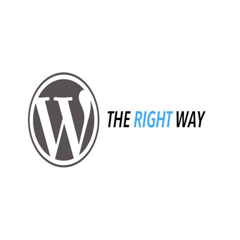 WordPress the Right Way
