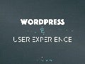 WordPress & User Experience - WordCamp St. Louis
