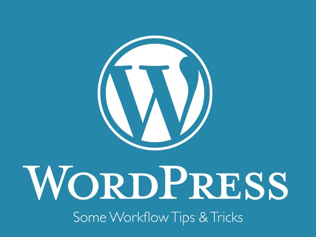 WordPress Workflow Tips & Tricks