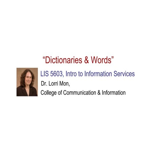 FSU SLIS Wk 6 Info Servics - Dictionaries/Words