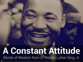 A Constant Attitude: Words of Wisdom From Dr. Martin Luther King, Jr.