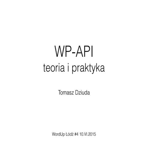 WP-API - teoria i praktyka - WordUp Łódź #4