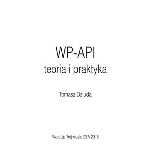 WP-API - teoria i praktyka - WordUp Trójmiasto #2