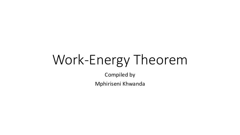 Work Energy Theorem Summary 7 May 2015