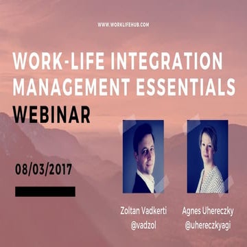 Work life integration management essentials - webinar 8 march 2017 ...