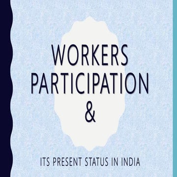 Workers participation in management and its present status in india