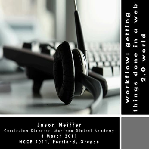 Workflow: Making the Tools Work for You (NCCE 2011)