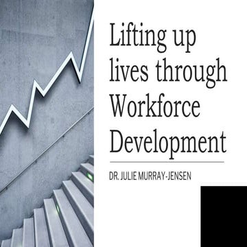 Lifting up lives through Workforce Development, Dr. Julie Murray-Jensen