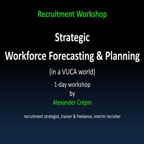 Strategic Workforce Forecasting & Planning for Recruiters in a VUCA world, In...