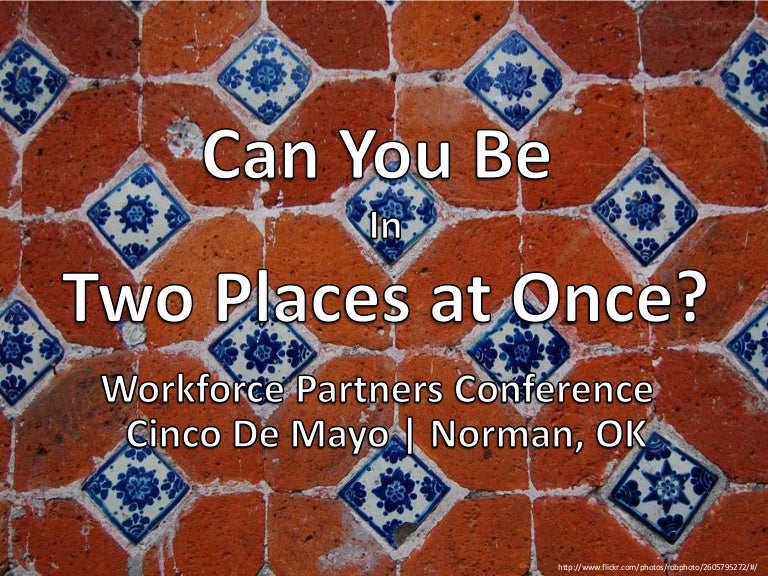 Can You Be In Two Places at Once?