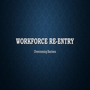 Workforce Re Entry - Overcoming Barriers