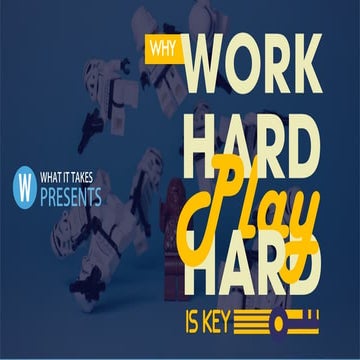 Why “Work Hard - Play Hard” Is Key!