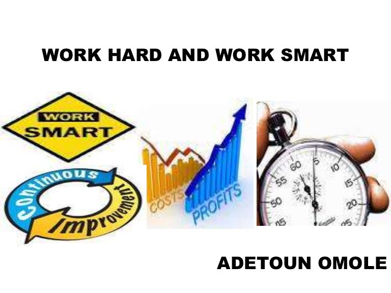 Work Hard And Work Smart