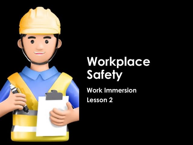 Work Immersion - Lesson 2 - Safety in the Workplace.pptx