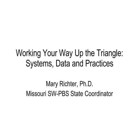 Working Your Way Up The Triangle with Systems, Data and Practices MO SW-PBS S...
