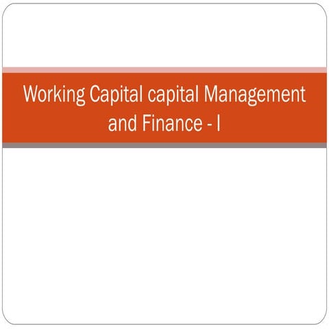 Working capital capital management and finance   i