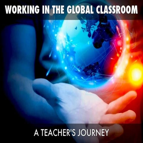 Working in the Global Classroom: A Teacher's Journey (#RSCON4)