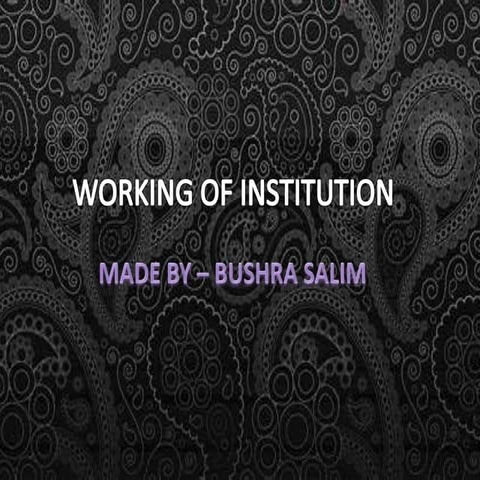 Working of institution pptx