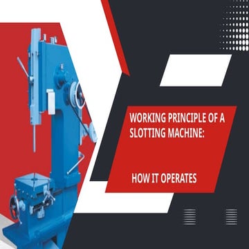 Working Principle of a slotting machine and how it operates | PPTX