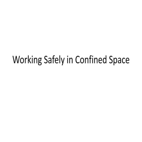Curated visual reference: Fresh Look at Working Safely At Confined Space 1 Pptx