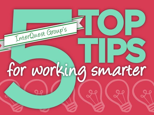 5 Top Tips for Working Smarter