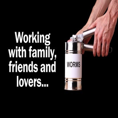 Working with family, friends and lovers 