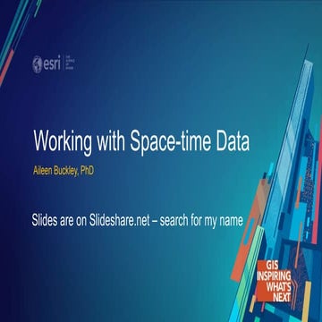 Working with space time data - esri uc 2018