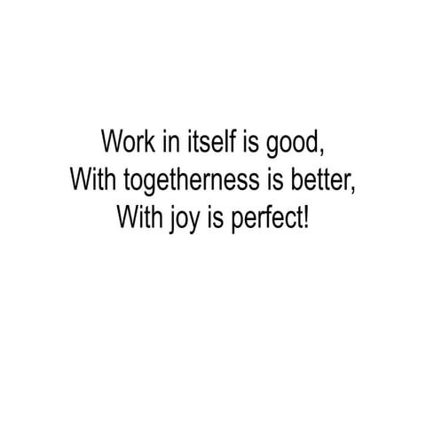 Work in itself is good,.ppt