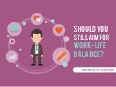Should You Still Aim for Work-Life ...