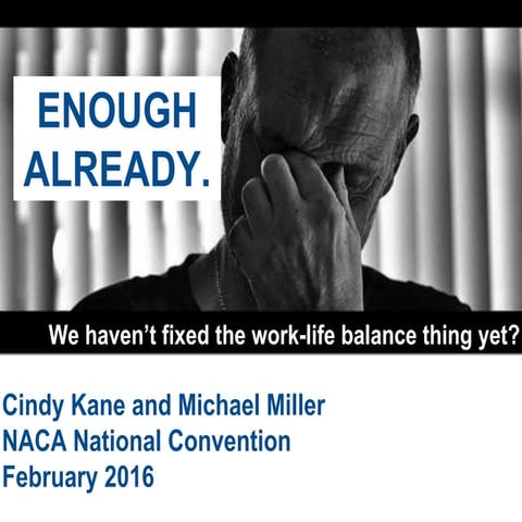 Enough Already: Haven't we fixed the work/life balance thing yet? | PPT