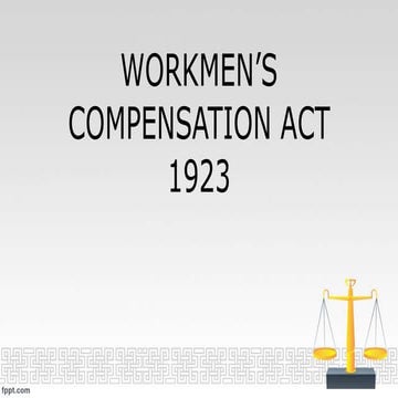 Workmens compensation act 1923 | PPT