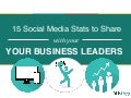 15 Social Media Statistics to Share with Your Senior Business Leader 