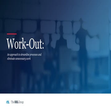 Work-Out: An approach to streamline processes and eliminate unnecessary work.